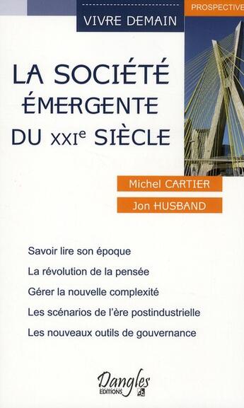 Couverture du livre « La société émergente du XXIe siècle » de Michel Cartier et Jon Husband aux éditions Dangles