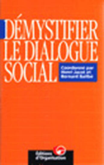 Couverture du livre « Demystifier Le Dialogue Social » de Henri Jacot aux éditions Organisation