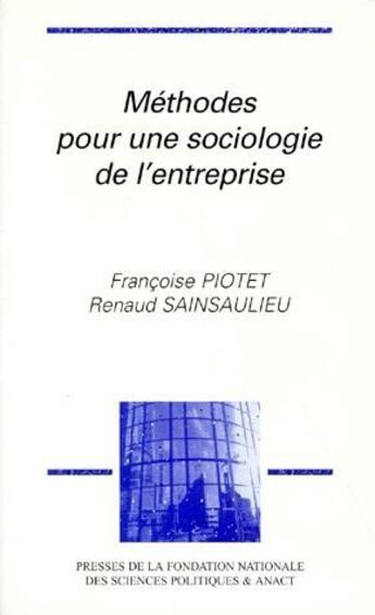 Couverture du livre « Méthodes pour une sociologie de l'entreprise » de Renaud Sainsaulieu et Francoise Piotet aux éditions Presses De Sciences Po