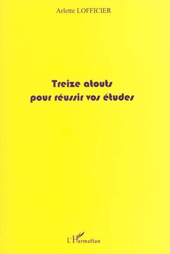 Couverture du livre « TREIZE ATOUTS POUR REUSSIR VOS ETUDES » de Arlette Lofficier aux éditions L'harmattan