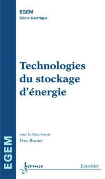 Couverture du livre « Technologies du stockage d'énergie ; EGEM génie électrique » de Yves Brunet aux éditions Hermes Science Publications