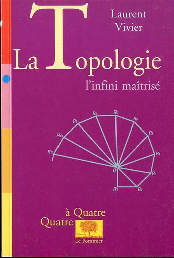 Couverture du livre « La topologie ; l'infini maîtrisé » de Laurent Vivier aux éditions Le Pommier