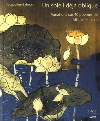 Couverture du livre « Un soleil déjà oblique ; variations sur 40 poèmes de Misuzu Kaneko » de Jacqueline Salmon aux éditions Eres