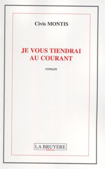 Couverture du livre « Je vous tiendrai au courant » de Civis Montis aux éditions La Bruyere