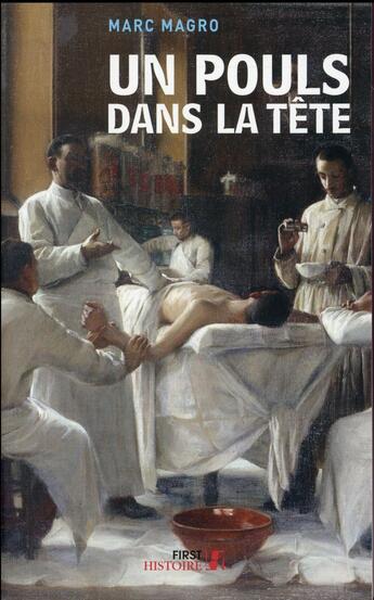 Couverture du livre « Un pouls dans la tête ; chroniques étonnantes de la médecine d'hier et d'aujourd'hui » de Marc Magro aux éditions First