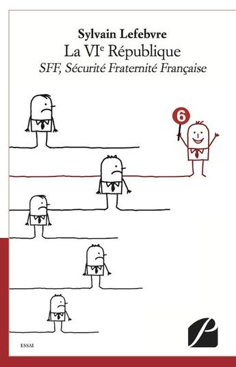 Couverture du livre « SFF, Sécurité Fraternité Française : la VIe République » de Sylvain Lefebvre aux éditions Editions Du Panthéon