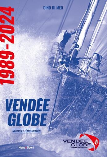 Couverture du livre « Les histoires incroyables du Vendée Globe » de Dino Di Meo aux éditions Hugo Document