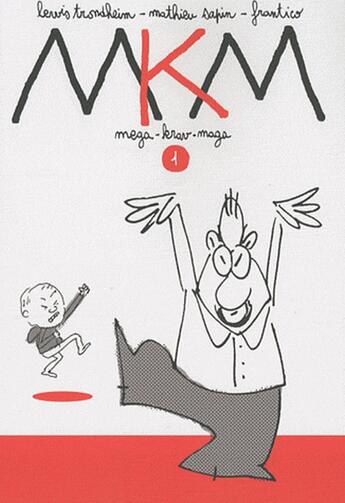 Couverture du livre « MKM ; mega krav maga t.1 » de Lewis Trondheim et Mathieu Sapin et Frantico aux éditions Delcourt