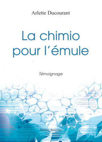 Couverture du livre « Le chimio pour l'émule » de Arlette Ducourant aux éditions Benevent