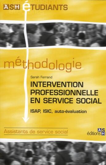 Couverture du livre « Intervention professionnelle en service social. isap, isic, auto-evaluation. ass - isap, isic, auto- » de Sarah Ferrand aux éditions Ash