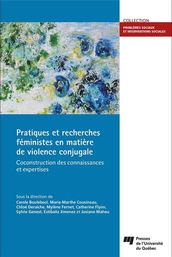 Couverture du livre « Pratiques et recherches féministes en matière de violence conjugale : coconstruction des connaissances et expertises » de Marie-Marthe Cousineau et Mylene Fernet et Collectif et Carole Boulebsol et Chloe Deraiche et Catherine Flynn aux éditions Pu De Quebec