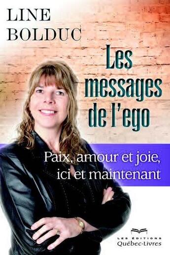 Couverture du livre « Les messages de l'ego (2e edition) » de Line Bolduc aux éditions Quebec Livres