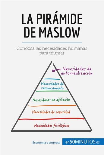 Couverture du livre « La pirámide de Maslow : conozca las necesidades humanas para triunfar » de  aux éditions 50minutos.es