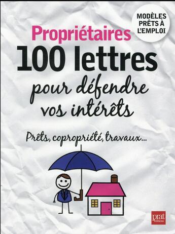 Couverture du livre « Propriétaires ; 100 lettres pour défendre vos intérêts 2016 » de  aux éditions Prat