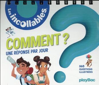 Couverture du livre « Les incollables ; comment ? une réponse par jour ; 365 questions illustrées » de  aux éditions Play Bac