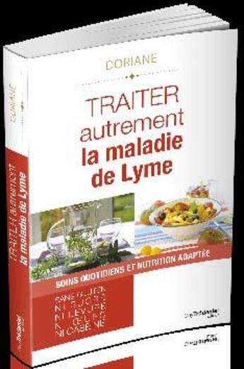 Couverture du livre « Traiter autrement la maladie de Lyme ; soins quotidiens et nutrition adaptée (sans gluten, ni sucre, levure, oeufs et caséine) » de Doriane aux éditions Guy Trédaniel