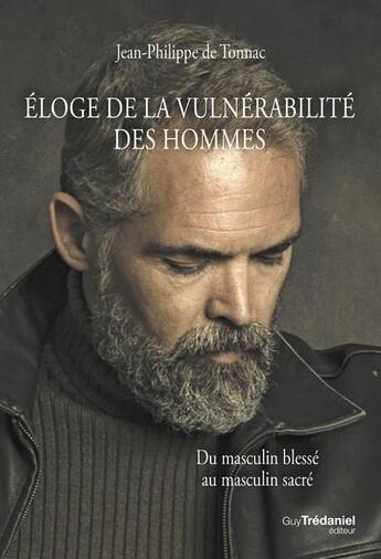 Couverture du livre « Éloge de la vulnerabilité des hommes : du masculin blessé au masculin sacré » de Jean-Philippe De Tonnac aux éditions Guy Trédaniel