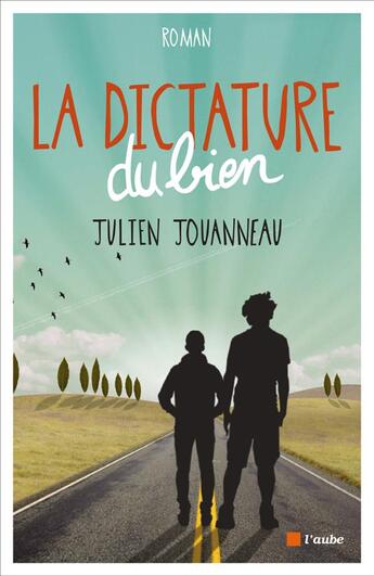 Couverture du livre « La dictature du bien » de Julien Jouanneau aux éditions Editions De L'aube