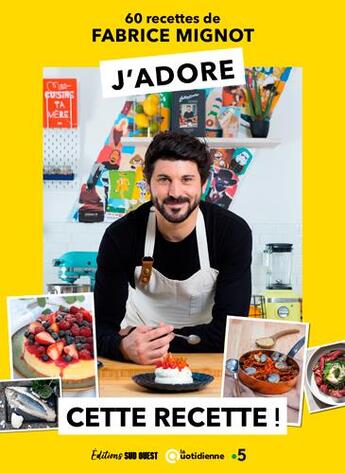 Couverture du livre « J'adore cette recette ! » de Fabrice Mignot aux éditions Sud Ouest Editions