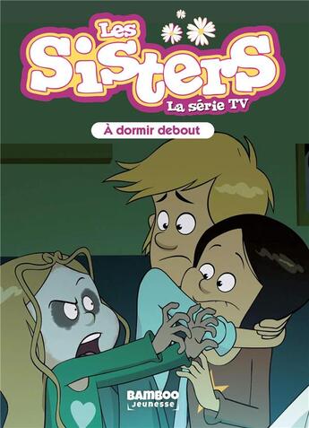 Couverture du livre « Les Sisters ; la série TV t.44 ; à dormir debout » de Christophe Cazenove et William aux éditions Bamboo