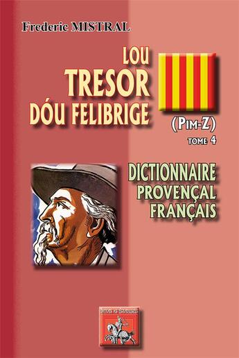 Couverture du livre « Lou tresor dóu felibrige Tome 4 ; Pim-z » de Frederic Mistral aux éditions Editions Des Regionalismes