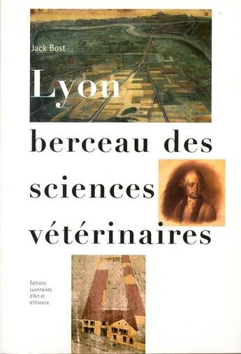 Couverture du livre « Lyon, berceau des sciences vétérinaires » de Jack Bost aux éditions Elah