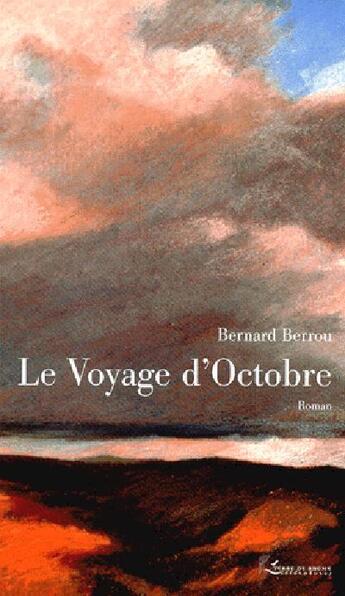 Couverture du livre « Le voyage d'octobre » de Bernard Berrou aux éditions Terre De Brume