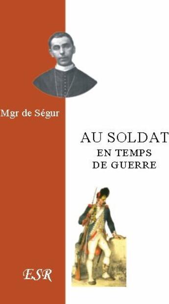 Couverture du livre « Au soldat en temps de guerre » de De Segur aux éditions Saint-remi