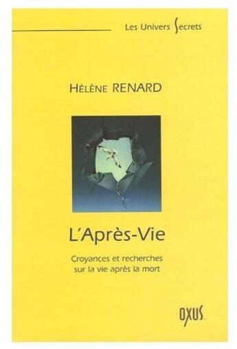 Couverture du livre « L'après-vie ; croyances et recherches sur la vie après la mort » de Helene Renard aux éditions Oxus