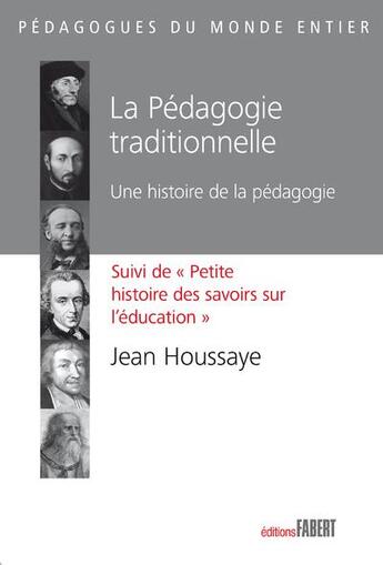 Couverture du livre « La pédagogie traditionnelle ; une histoire de la pédagogie » de Jean Houssaye aux éditions Fabert