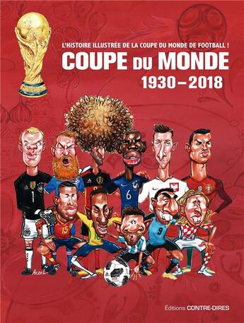 Couverture du livre « Coupe du monde ; 1930-2018 ; l'histoire illustrée de la coupe du monde de football ! » de  aux éditions Contre-dires