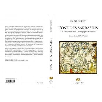 Couverture du livre « L'ost des Sarrasins ; les musulmans dans l'iconographie médiévale » de Fanny Caroff aux éditions Le Leopard D'or