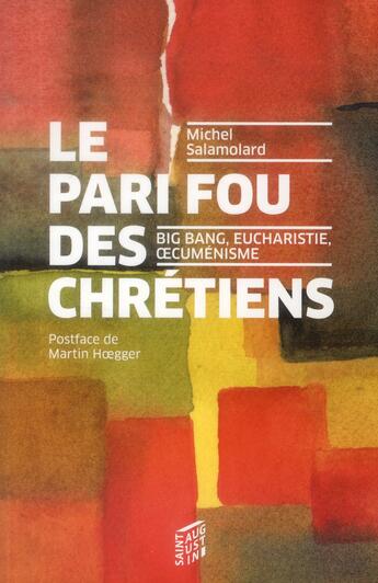 Couverture du livre « Le pari fou des chrétiens » de Michel Salamolard aux éditions Saint Augustin