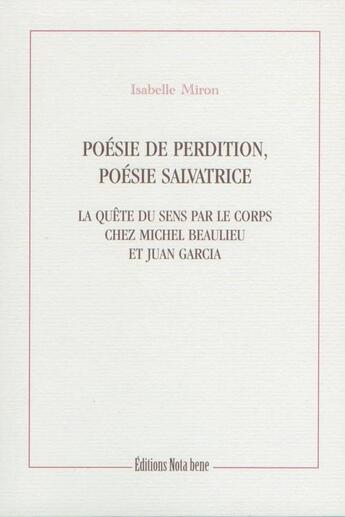Couverture du livre « Poesie de perdition, poesie salvatrice: la quete du sens par le » de Miron Isabelle aux éditions Editions Nota Bene