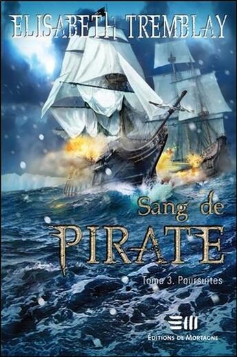 Couverture du livre « Sang de pirate Tome 3 ; poursuites » de Elisabeth Tremblay aux éditions De Mortagne