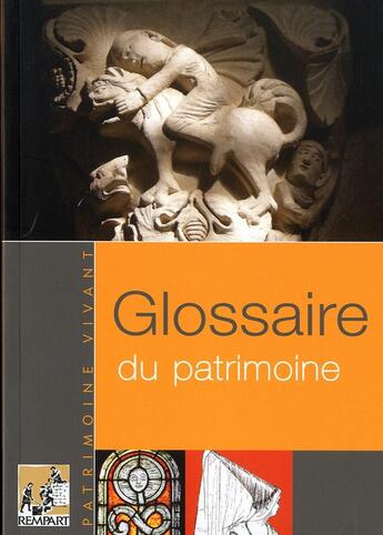 Couverture du livre « Glossaire du patrimoine (édition 2011) » de Andre Chatelain aux éditions Rempart