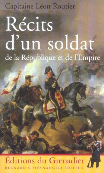 Couverture du livre « Recits d'un soldat de la republique et de l'empire » de Routier Leon-Michel aux éditions Giovanangeli Artilleur