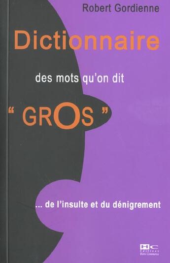 Couverture du livre « Petite Dictionnaire Des Mots Qu'On Dit Gros » de Robert Gordienne aux éditions Hors Commerce