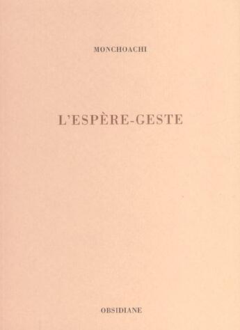Couverture du livre « L' espere-geste » de Monchoachi aux éditions Obsidiane