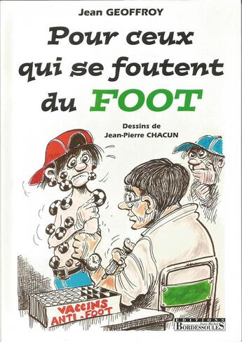 Couverture du livre « Pour ceux qui se foutent du foot » de Jean Geoffroy et Jean-Pierre Chacun aux éditions Bordessoules