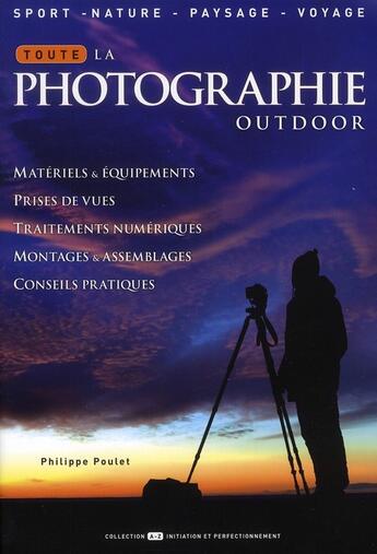 Couverture du livre « Toute La Photographie Outdoor » de Philippe Poulet aux éditions Mission Speciale