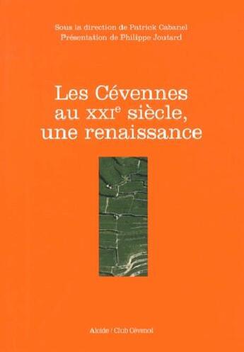 Couverture du livre « Les Cévennes au XXIe siècle, une renaissance » de Patrick Cabanel aux éditions Alcide