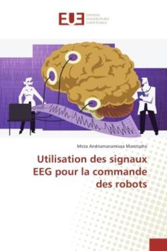 Couverture du livre « Utilisation des signaux eeG pour la commande des robots » de Mirza Marotsaha aux éditions Editions Universitaires Europeennes