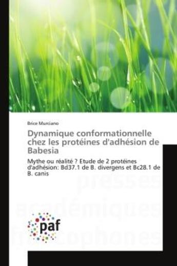 Couverture du livre « Dynamique conformationnelle chez les proteines d'adhesion de babesia - mythe ou realite ? etude de 2 » de Murciano Brice aux éditions Presses Academiques Francophones