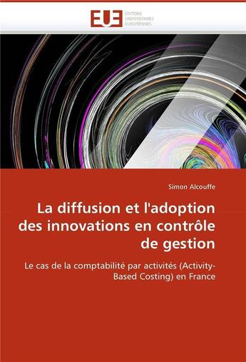 Couverture du livre « La diffusion et l'adoption des innovations en controle de gestion » de Simon Alcouffe aux éditions Editions Universitaires Europeennes