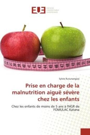 Couverture du livre « Prise en charge de la malnutrition aigue severe chez les enfants - chez les enfants de moins de 5 an » de Ruvunangiza Sylvie aux éditions Editions Universitaires Europeennes