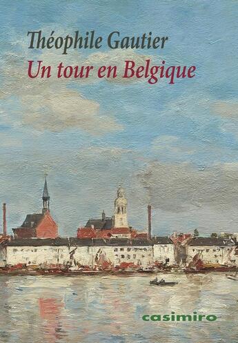 Couverture du livre « Un tour en Belgique » de Theophile Gautier aux éditions Casimiro