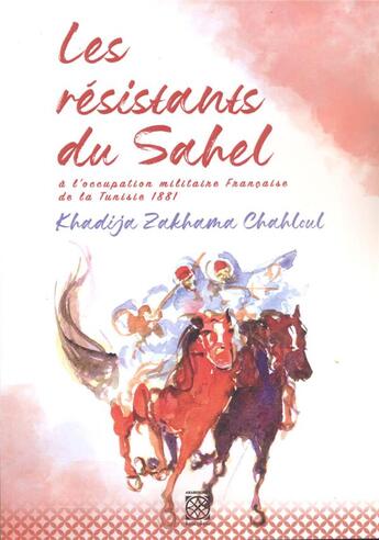 Couverture du livre « Les resistants du sahel » de Chahloul K Z. aux éditions Arabesques Editions