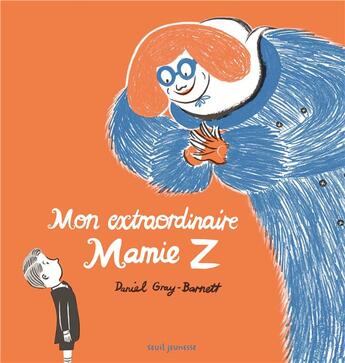 Couverture du livre « Mon extraordinaire mamie Z » de Daniel Gray-Barnett aux éditions Seuil Jeunesse