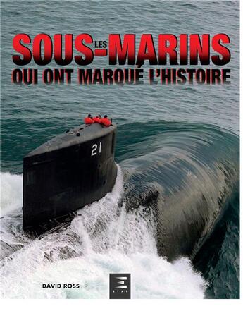 Couverture du livre « Les sous-marins qui ont marqué l'Histoire » de David Ross aux éditions Etai